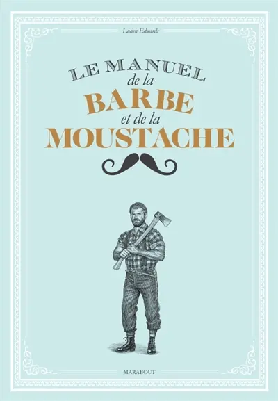 Le manuel de la moustache et de la barbe