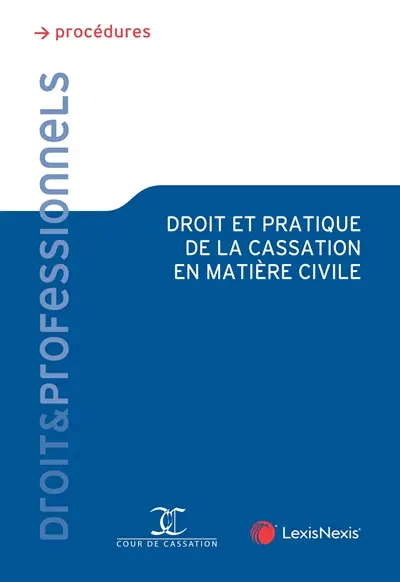 Droit et pratique de la cassation en matière civile