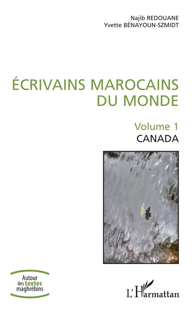 Ecrivains marocains du monde. Vol. 1. Canada