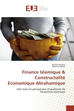 Finance Islamique & Constructalite economique Abrahamique : Une mise en perspective musulmane de l'economie islamique