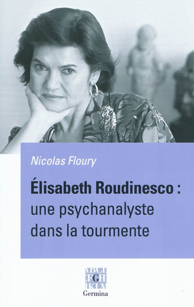 Elisabeth Roudinesco : une psychanalyste dans la tourmente
