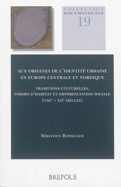Aux origines de l'identité urbaine en Europe centrale et nordique : traditions culturelles, formes d'habitat et différenciation sociale (VIIIe-XIIe siècles)