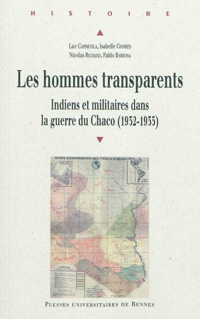 Les hommes transparents : Indiens et militaires dans la guerre du Chaco (1932-1935)
