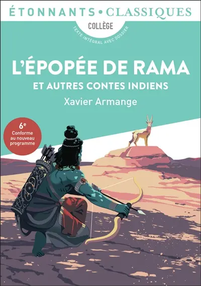 L'épopée de Rama : et autres contes indiens : collège, texte intégral avec dossier, 6e, conforme au nouveau programme