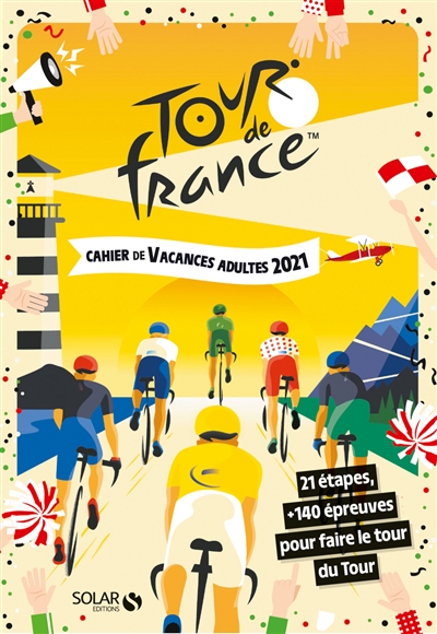 Tour de France : cahier de vacances adultes 2021 : 21 étapes, + 140 épreuves pour faire le tour du Tour