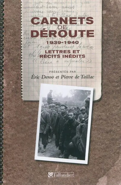 Carnets de déroute : 1939-1940 : lettres et récits inédits