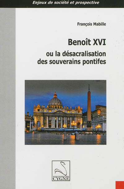 Benoît XVI ou La désacralisation des souverains pontifes