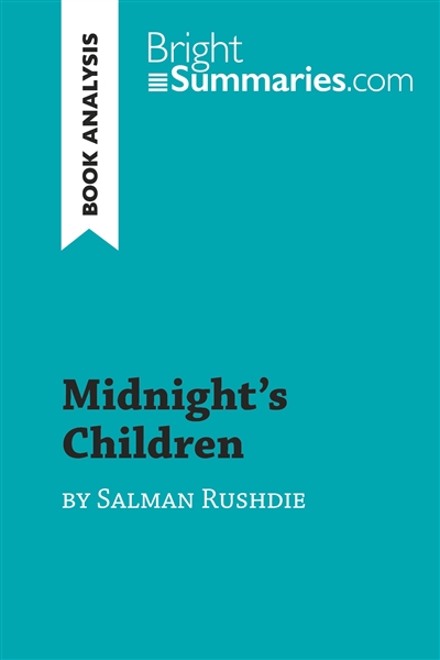 Midnight's Children by Salman Rushdie (Book Analysis) : Detailed Summary, Analysis and Reading Guide