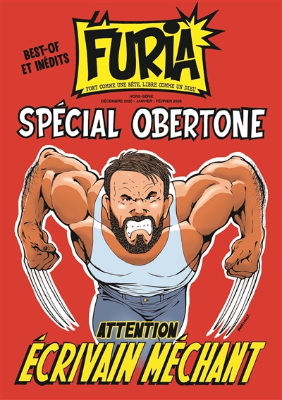 La Furia, hors-série : fort comme une bête, libre comme un dieu. Spécial Obertone : attention, écrivain méchant : best-of et inédits