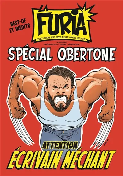 La Furia, hors-série : fort comme une bête, libre comme un dieu. Spécial Obertone : attention, écrivain méchant : best-of et inédits
