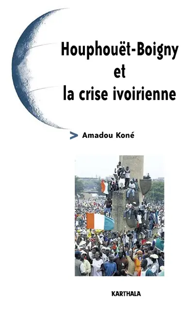 Houphouët-Boigny et la crise ivoirienne
