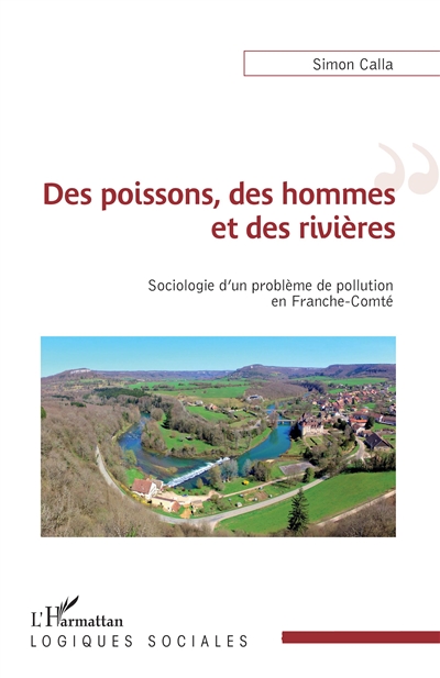 Des poissons, des hommes et des rivières : sociologie d'un problème de pollution en Franche-Comté