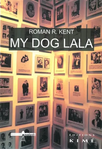 My dog Lala : histoire vraie d'un enfant dans un ghetto polonais. Le ghetto de Lodz : Litzmannstadt de 1940 à 1944