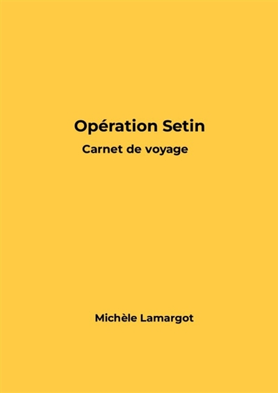 Opération Setin : Carnet de...
