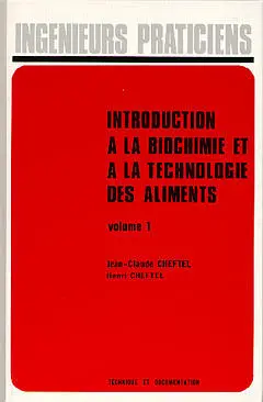 Introduction à la biochimie et à la technologie des aliments. Vol. 1