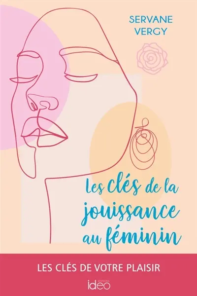 Les clés de la jouissance au féminin : les clés de votre plaisir