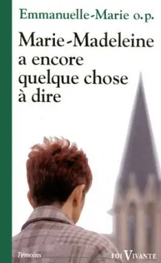 Marie-Madeleine a encore quelque chose à dire : l'utopie de Béthanie