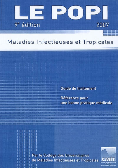 Le POPI 2007 : maladies infectieuses et tropicales : guide de traitement, référence pour un bonne pratique médicale
