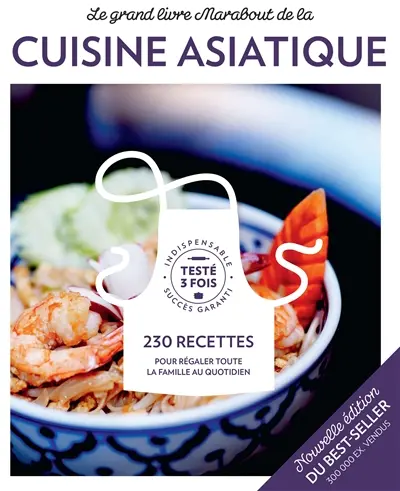 Le grand livre Marabout de la cuisine asiatique : 230 recettes pour découvrir toutes les saveurs de l'Asie