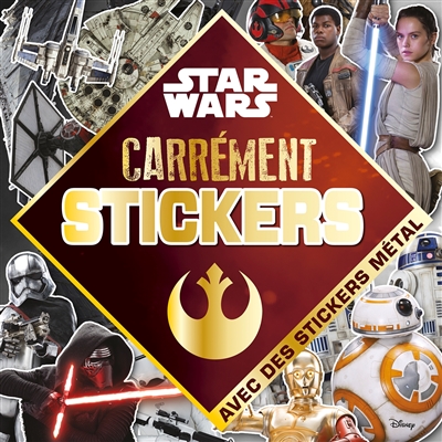 Star Wars : carrément stickers : avec des stickers métal