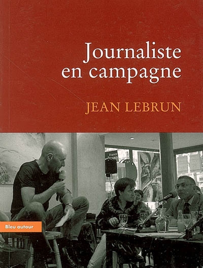 Journaliste en campagne : essai