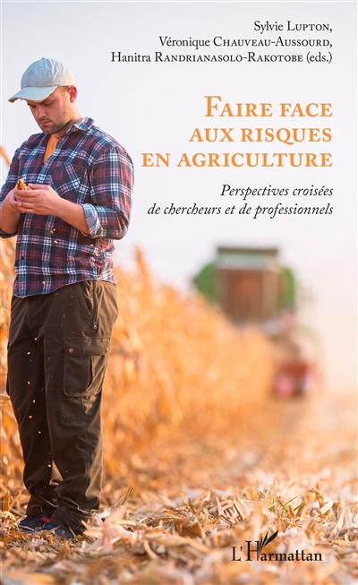 Faire face aux risques en agriculture : perspectives croisées de chercheurs et de professionnels
