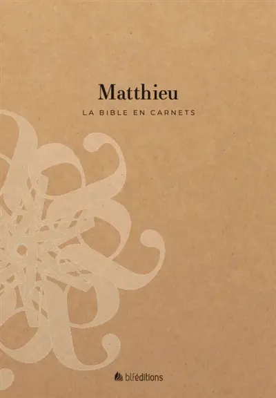 La Bible en carnets. Vol. 1. Matthieu