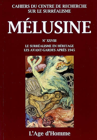 Mélusine, n° 28. Le surréalisme en héritage : les avant-gardes après 1945 : colloque de Cerisy-la-Salle, 2-12 août 2006