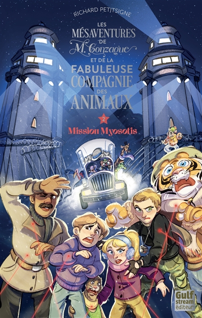 Les mésaventures de M. Gonzague et de la fabuleuse compagnie des animaux. Vol. 2. Mission Myosotis