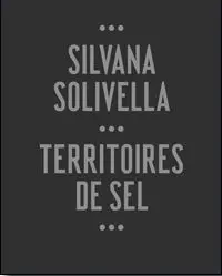 Silvana Solivella : territoires de sel