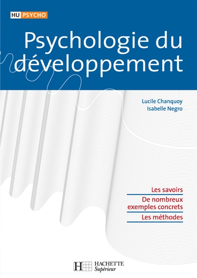 Psychologie du développement : les savoirs, de nombreux exemples concrets, les méthodes