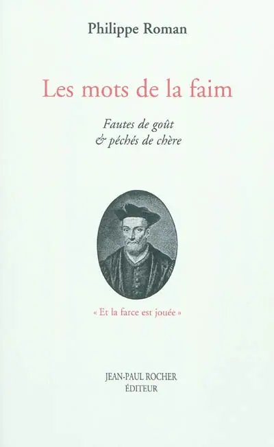 Les mots de la faim : fautes de goût & pêchés de chère