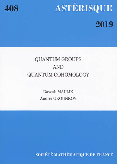 Astérisque, n° 408. Quantum groups and quantum cohomology