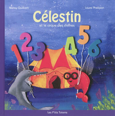 Célestin. Vol. 1. Célestin et le cirque des chiffres