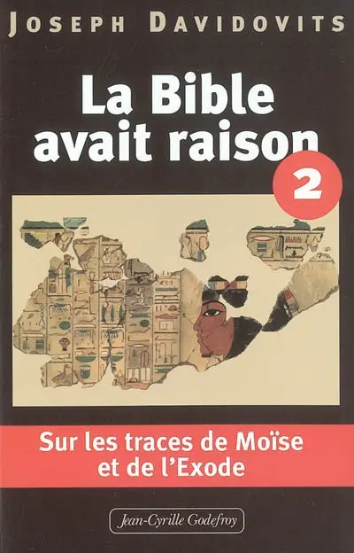 La Bible avait raison. Vol. 2. Sur les traces de Moïse et de l'exode