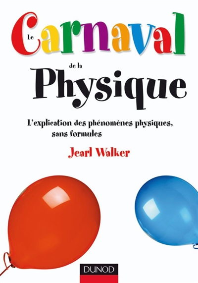 Le carnaval de la physique : l'explication des phénomènes physiques, sans formules