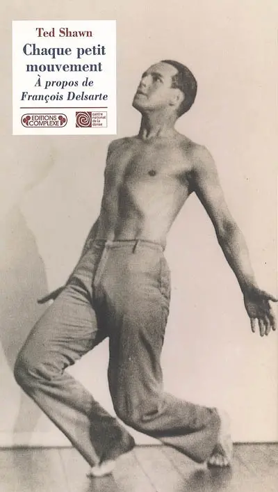 Chaque petit mouvement : à propos de François Delsarte