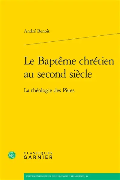 Le baptême chrétien au second siècle : la théologie des Pères
