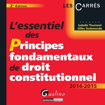 L'essentiel des principes fondamentaux de droit constitutionnel : 2014-2015