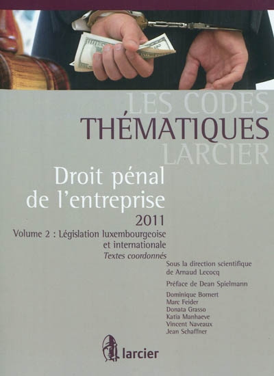 Droit pénal de l'entreprise 2011. Vol. 2. Législation luxembourgeoise et internationale