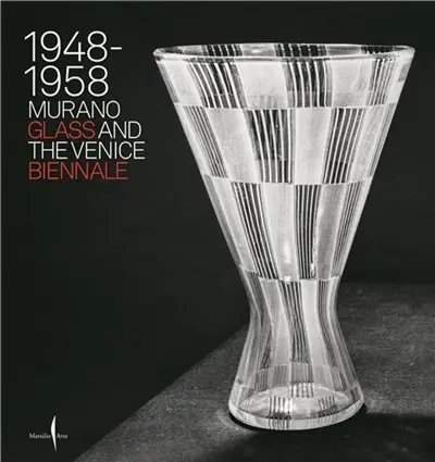Murano Glass and the Venice Biennale 1948-1958