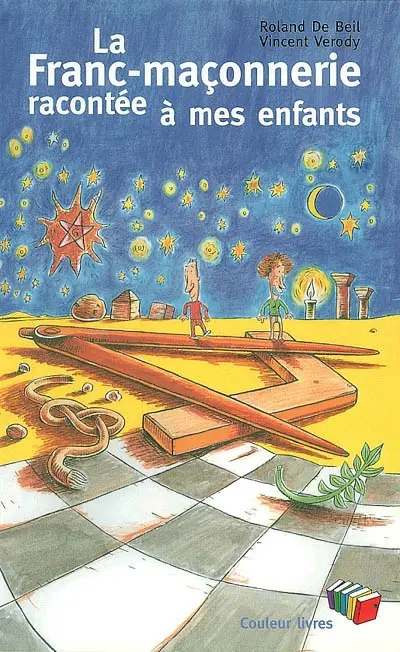 La Franc-maçonnerie racontée à mes enfants
