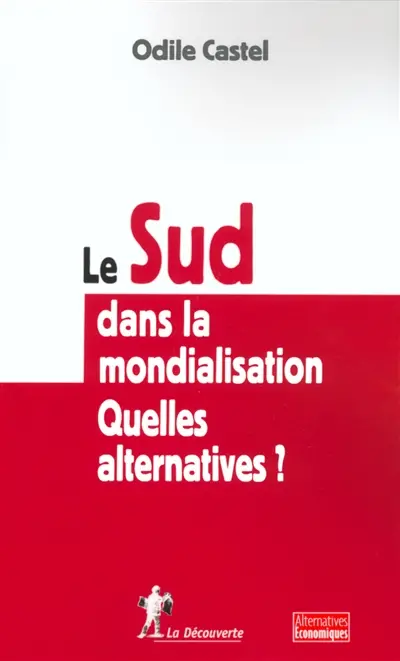 Le Sud dans la mondialisation : quelles alternatives ?