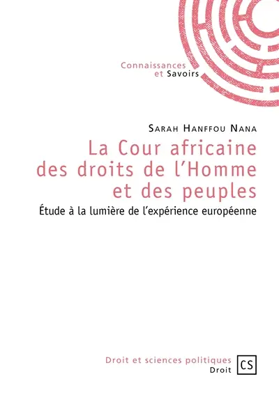 La Cour africaine des droits de l'homme et des peuples : étude à la lumière de l'expérience européenne