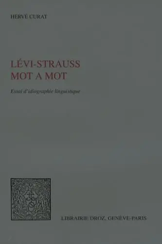 Lévi-Strauss mot à mot : essai d'idiographie linguistique