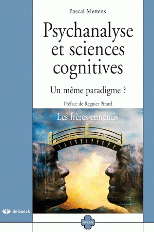 Psychanalyse et sciences cognitives : un même paradigme ? : les frères ennemis