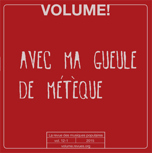 Volume !, n° 12-1. Avec ma gueule de métèque : chanson et immigration dans la France de la seconde moitié du XXe siècle