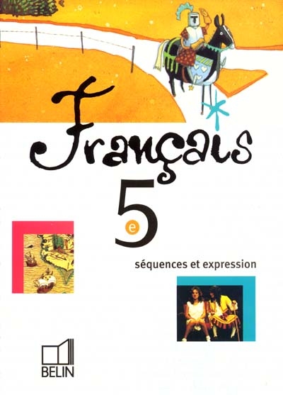 Français 5e : séquences et expression : livre de l'élève