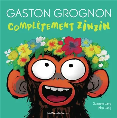 Gaston grognon. Complètement zinzin