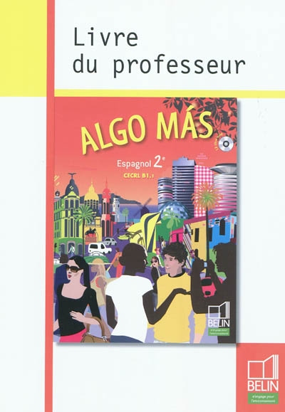 Algo mas, espagnol 2e, CECRL B1.1 : livre du professeur